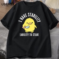 I Have Stability Ability To Stab T-Shirt men women fashion duck Meme Graphic T-shirts Cotton Soft Un