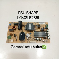PSU POWER SUPPLY REGULATOR TV LED SHARP LC-43LE285I - PSU POWER SUPPLY REGULATOR TV LED SHARP LC-43L