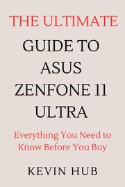 The Ultimate Guide To Asus Zenfone 11 Ultra Kevin Hub