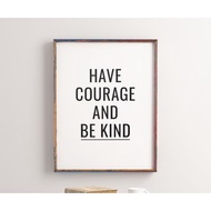 Tranh in cao cấp | Typograpy-Have Courage and Be Kind Minimalist Art 43  tranh canvas giá rẻ