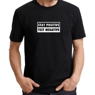 STAY POSITIVE TEST NEGATIVE (UP TO 7XL) Covid Flu Sickness Illness Slogan Statement Funny Fun UNISEX