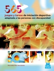 565 Juegos y tareas de iniciación deportiva adaptada a las personas con discapacidad Mercedes Ríos Hernández