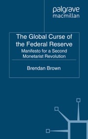 The Global Curse of the Federal Reserve B. Brown