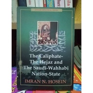 The Caliphate The Hejaz and The Saudi Wahhabi Nation State Imran N Hosein