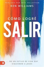 69986.Cómo Logré Salir: ...De Un Estilo de Vida Gay Siguiendo a Jesús