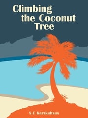 Climbing the Coconut Tree S. C Karakaltsas