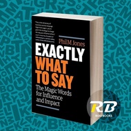 Exactly What to Say: The Magic Words for Influence and Impact Phil M.