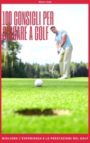 100 Consigli Per Giocare a Golf Steve Jean