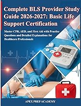 Complete BLS Provider Study Guide 2026-2027: Basic Life Support Certification: Master CPR, AED, and 