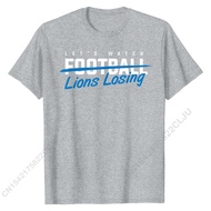 Lets Watch Detroit Lion Losing Funny Football T-Shirt Top T-shirts For Men Cal T Shirt Oversized Gee