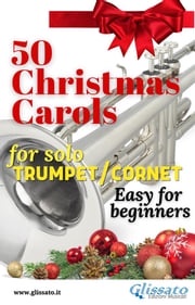 50 Christmas Carols for solo Trumpet/Cornet Various Authors