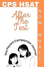 CPS HSAT After The Test (Now What?): The Parent Companion Journal (cpshsat.com After The CPS HSAT: N