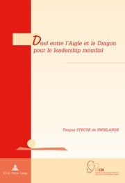 Duel entre l’Aigle et le Dragon pour le leadership mondial Tanguy Struye de Swielande
