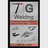 TIG Welding: GTAW need to know for beginners &amp; the DIY home shop