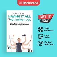 Having It All by Not Doing It All: Goodbye Superwoman by Pamela Hay (Author) - 9781504372503