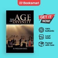 The Age of Divinity by Ball, B. William | Paperback | Author Solutions Inc | 9781466943216