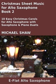 Christmas Sheet Music for Alto Saxophone - Book 2 Michael Shaw