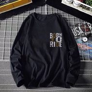 BORN TO RIDE XS-3XL T SHIRT LENGAN PANJANG PEREMPUAN BAJU LENGAN PANJANG LELAKI TSHIRT WOMAN T SHIRT MEN MUSLIMAH VIRAL