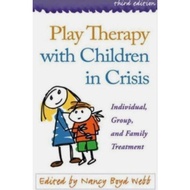 Play Therapy with Children in Crisis 3rd Edition