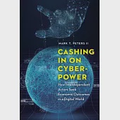 Cashing in on Cyberpower: How Interdependent Actors Seek Economic Outcomes in a Digital World