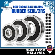 Malaysia Deep Groove Ball Bearing 6403 6404 6405 6406 6407 6408 6409 6410 6411 6412 Rubber Seals Bea
