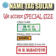 NAME TAG SULAM SEKOLAH, CHINESE 2 LINES, NAME TAG SULAM, NAMA SULAM
