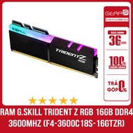 G.skill Trident Z RGB 16GB DVD4 3600HC (F4-3600C18S-16GTZRRGR) Ram - Genuine Mai Hoang 36 Months