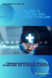 Inovação E Tecnologia Na Gestão Hospitalar Glauber G. Silva
