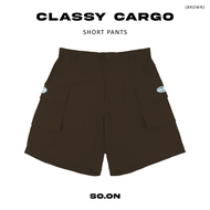 SO.ON Short Pants กางเกงขาสั้น รุ่น Cargo / Classy Cargo