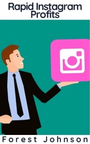 Rapid Instagram Profits Forest Johnson