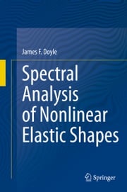 Spectral Analysis of Nonlinear Elastic Shapes James F. Doyle