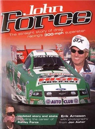 John Force ─ The Straight Story of Drag Racing's 300-mph Superstar