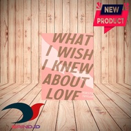 What I Wish I Knew About Love