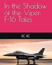 In the Shadow of the Viper: F-16 Tales