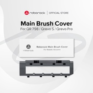 Roborock Main Brush Cover (QR 798 / Qrevo S / Qrevo Pro / Qrevo / Qrevo MaxV)