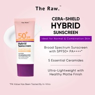 The Raw. Cera-Shield Hybrid Sunscreen SPF 50+ PA++++* Broad Spectrum UVA / UVB (For Face &amp; Body)