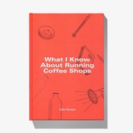 What I Know About Running Coffee Shops