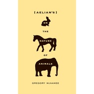 Aelian's On the Nature of Animals by Gregory McNamee (US edition, paperback)