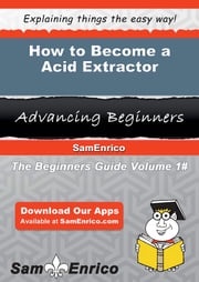 How to Become a Acid Extractor Moises Blunt