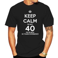 Keep Calm I'm Not 40 I'm 18 With 22 Years Experience T-Shirt 1974 40th Birthday Cool Unisex Pride T 