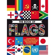 The Book of Flags : Flags from around the world and the stories behind them by Rob Colson (UK editio