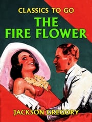 The Fire Flower Jackson Gregory