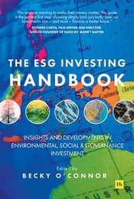 The Esg Investing Handbook : Insights And Developments In Environmental, Social And Governance Inves