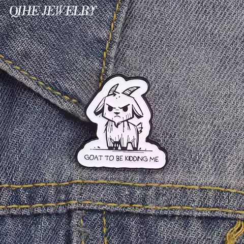 Goat To Be Kidding Me Enamel Pins Brooch Angry Grumpy Goat Alloy Brooches Backpack Lapel Badge Anima