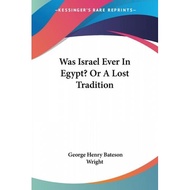 was israel ever in egypt or a lost tradition Wright, George Henry Bateson