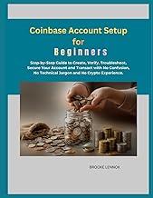 Coinbase Account Setup for Beginners: Step-by-Step Guide to Create, Verify, Troubleshoot, Secure You