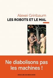 Les robots et le mal Alexei Grinbaum