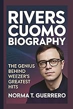 RIVERS CUOMO BIOGRAPHY: The Genius Behind Weezer's Greatest Hits
