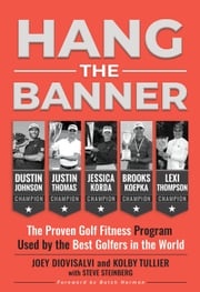 Hang The Banner: The Proven Golf Fitness Program Used by the Best Golfers in the World Joey Diovisalvi