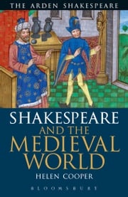 Shakespeare and the Medieval World Helen Cooper